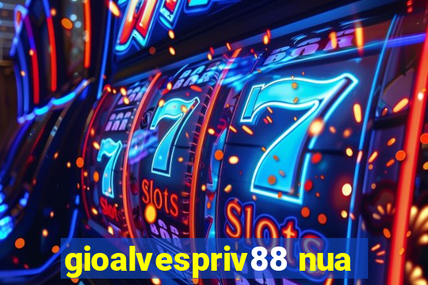 gioalvespriv88 nua